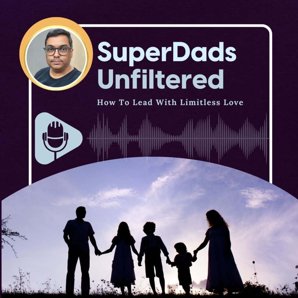 Podcast 2 Podcast cover for “SuperDads Unfiltered: How To Lead With Limitless Love,” featuring a man’s photo, podcast title, audio wave graphic, and a silhouette of two adults with three children holding hands at sunset.